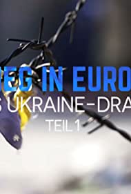 Krieg in Europa - Das Ukraine-Drama (2021)